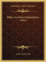 Bilder Aus Dem Soldatenleben (1853) 1141297728 Book Cover