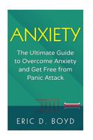 Anxiety: The Ultimate Guide to Overcome Anxiety and Get Free from Panic Attack: (Social Anxiety, Relaxation, Confidence, Self E 1534762523 Book Cover