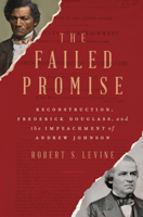 The Failed Promise: Reconstruction, Frederick Douglass, and the Impeachment of Andrew Johnson 1324004754 Book Cover