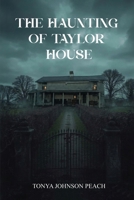 The Haunting of Taylor House B0H134X357 Book Cover