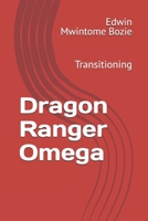 Dragon Ranger Omega: Transitioning B0F7RJ3G4Q Book Cover