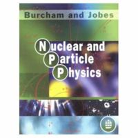 Nuclear and Particle Physics 0582450888 Book Cover