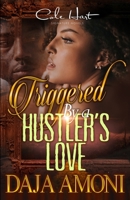 Triggered By A Hustler's Love: An Urban Romance B08WJPMX2Z Book Cover