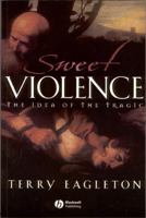 Sweet Violence: The Idea of the Tragic 0631233601 Book Cover