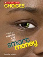 Smart Money: How to Manage Your Cash (Scholastic Choices) 053114772X Book Cover