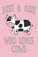 Just A Girl Who Loves Cows: Cow Lined Notebook For Teen Girls & Women, Funny Cow Journal For Note Taking, Cow Gifts. 1673465099 Book Cover