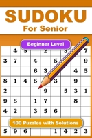 Sudoku For Senior Beginner Level 100 Puzzles With Solution: Adult Activities Book For Fun And Relaxation With Big Font As 1 Table Per Page. Convenient To Carrying With Traveling Size 6x9 Inches. B0CTKXFF5R Book Cover