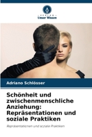 Schönheit und zwischenmenschliche Anziehung: Repräsentationen und soziale Praktiken 6207383796 Book Cover