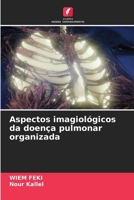 Aspectos imagiológicos da doença pulmonar organizada (Portuguese Edition) 6630176758 Book Cover