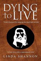 Dying to Live 1453594353 Book Cover