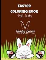 Easter Coloring Book for Kids: Over 120 Easy And Funny Easter Bunny & Egg Coloring Activity Book For Boys & Girls Ages 4 -12 - Easter Activity Gift B B08W3MCFKC Book Cover