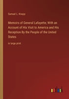 Memoirs of General Lafayette; With an Account of His Visit to America and His Reception By the People of the United States: in large print 3368366521 Book Cover