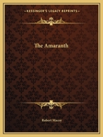 The Amaranth: A Royal And Exalted Degree in the Rite of Adoption With Appropriate Ceremonies 1162911468 Book Cover