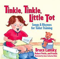 Tinkle, Tinkle, Little Tot: Songs and Rhymes for Toilet Training 0689046464 Book Cover