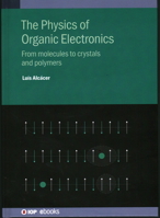 Physics of Organic Electronics: From Molecules to Crystals and Polymers 0750333456 Book Cover