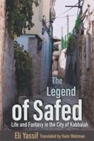 Legend of Safed: Life and Fantasy in the City of Kabbalah 0814346847 Book Cover