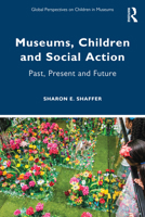 Museums, Children and Social Action: Past, Present and Future 1032120584 Book Cover