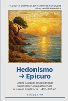Hedonismo ? Epicuro (Filosofía compleja en términos sencillos) (Spanish Edition) B0HCLJ5D3P Book Cover