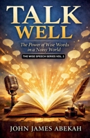 Talk Well (The Wise Speech) B0GSHBGMGH Book Cover