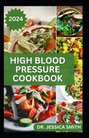 HIGH BLOOD PRESSURE COOKBOOK: 40 Healthy Recipes to Lower Blood Pressure and Prevent Heart Disease B0CVFGM8BT Book Cover