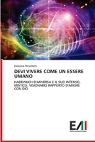 DEVI VIVERE COME UN ESSERE UMANO: HADEWIJCH D'ANVERSA E IL SUO INTENSO, MISTICO, VISIONARIO RAPPORTO D'AMORE CON DIO 6200840350 Book Cover