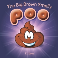 The Big Brown Smelly Poo 1548676500 Book Cover