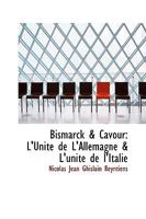 Bismarck & Cavour: L'Unit de L'Allemagne & L'Unit de L'Italie 1110817495 Book Cover