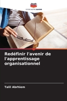 Redéfinir l'avenir de l'apprentissage organisationnel (French Edition) 6208969743 Book Cover