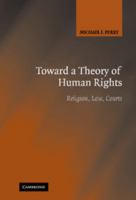 Toward a Theory of Human Rights: Religion, Law, Courts 0521684226 Book Cover