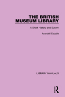 The British Museum Library: A Short History and Survey 1032133015 Book Cover