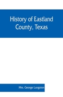 History of Eastland County, Texas 9353860938 Book Cover