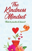The Kindness Mindset: Think It, Practice It, Share It B0CTFLBKJP Book Cover