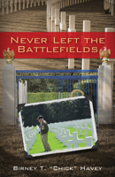 Never Left the Battlefields 1940262879 Book Cover