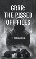 Grrr: The Pissed Off Files B0CVNPPFXZ Book Cover