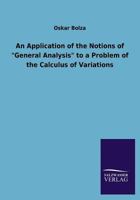 An Application of the Notions of General Analysis to a Problem of the Calculus of Variations 3846031453 Book Cover