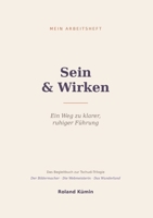 Sein & Wirken: Ein Weg zu klarer, ruhiger Führung (German Edition) 3384977319 Book Cover
