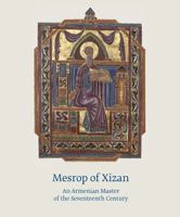 Mesrop of Xizan: An Armenian Master of the Seventeenth Century 0955339332 Book Cover