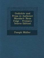 Gedichte Und Prosa in Aachener Mundart: Neue Folge 1019322624 Book Cover