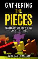 Gathering the Pieces: Relentless Faith to Overcome Life's Challenges 0997663936 Book Cover