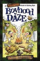 Boyhood Daze: An Incomplete Guide to Raising Boys 1556612095 Book Cover