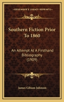 Southern Fiction Prior To 1860: An Attempt At A Firsthand Bibliography 1437173039 Book Cover