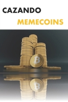Cazando Memecoins: Guía para Detectar las Próximas Oportunidades Virales (Spanish Edition) B0DPVQWRMV Book Cover