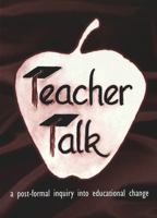 Teacher Talk: A Post-Formal Inquiry into Educational Change 0820445584 Book Cover