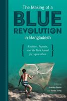 The Making of a Blue Revolution in Bangladesh: Enablers, Impacts, and the Path Ahead 0896293610 Book Cover