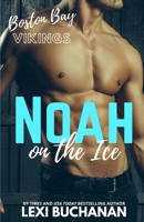 Noah: On the Ice (Boston Bay Vikings) B0B2TSK15C Book Cover