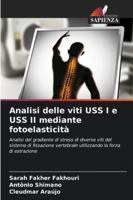 Analisi delle viti USS I e USS II mediante fotoelasticità 6208737281 Book Cover