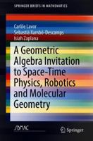 A Geometric Algebra Invitation to Space-Time Physics, Robotics and Molecular Geometry 331990664X Book Cover