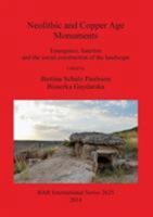 Neolithic and Copper Age Monuments: Emergence, function and the social construction of the landscape 140731260X Book Cover