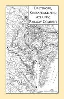Baltimore, Chesapeake & Atlantic Railway Company 1585499579 Book Cover