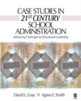 Case Studies in 21st Century School Administration: Addressing Challenges for Educational Leadership 1412927536 Book Cover